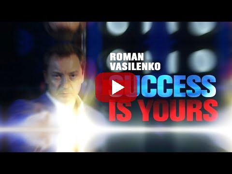 SUCCESS IS YOURS Roman Vasilenko